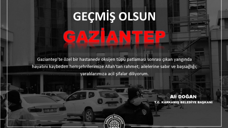 Karkamış Belediye Başkanı Ali DOĞAN, Gaziantep'te Yaşanan Patlama dolayısıyla bir mesaj yayımladı